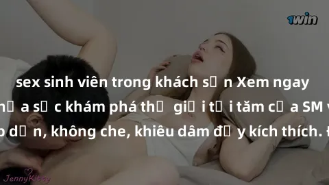 sex sinh viên trong khách sạn Xem ngay jav SM không che: Thỏa sức khám phá thế giới tối tăm của SM với các cảnh hấp dẫn, không che, khiêu dâm đầy kích thích. Đồng hành cùng các cô gái xinh đẹp và sẵn