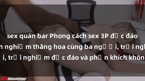 sex quán bar Phong cách sex 3P