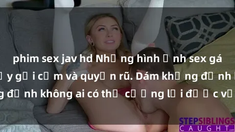 phim sex jav hd Những hình ảnh