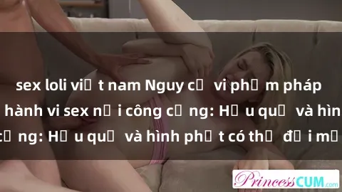 sex loli việt nam Nguy cơ vi p