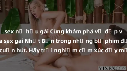 sex nữ hầu gái Cùng khám phá vẻ đẹp và sức gợi cảm của sex gái Nhật Bản trong những bộ phim đầy nghệ thuật và cuốn hút. Hãy trải nghiệm cảm xúc đầy mới mẻ và sống động từ những cảnh quay tinh tế và qu