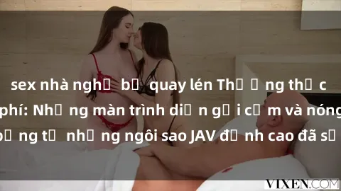 sex nhà nghỉ bị quay lén Thưởng thức sex JAV idol miễn phí: Những màn trình diễn gợi cảm và nóng bỏng từ những ngôi sao JAV đỉnh cao đã sẵn sàng để bạn khám phá.