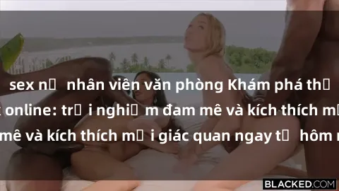 sex nữ nhân viên văn phòng Khám phá thế giới mới của sex online: trải nghiệm đam mê và kích thích mọi giác quan ngay từ hôm nay!