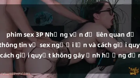 phim sex 3P Những vấn đề liên 
