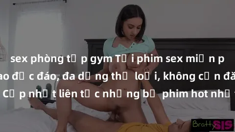 sex phòng tập gym Tải phim sex miễn phí chất lượng cao độc đáo, đa dạng thể loại, không cần đăng ký tài khoản. Cập nhật liên tục những bộ phim hot nhất trên thị trường. Sự lựa chọn hàng đầu cho người 