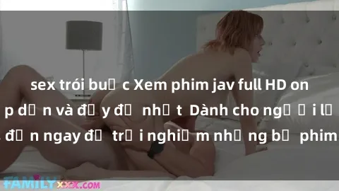 sex trói buộc Xem phim jav full HD online miễn phí - Hấp dẫn và đầy đủ nhất  Dành cho người lớn, đến ngay để trải nghiệm những bộ phim hấp dẫn và hấp dẫn.