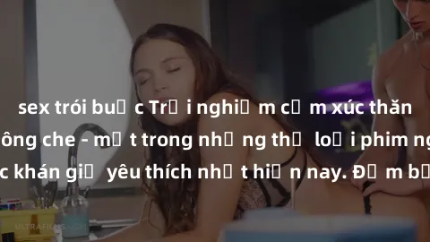 sex trói buộc Trải nghiệm cảm xúc thăng hoa với jav SM không che - một trong những thể loại phim người lớn được khán giả yêu thích nhất hiện nay. Đảm bảo đem lại sự hấp dẫn, kích thích tối đa cho ngườ