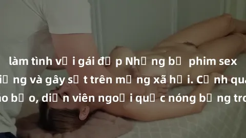 làm tình với gái đẹp Những bộ 